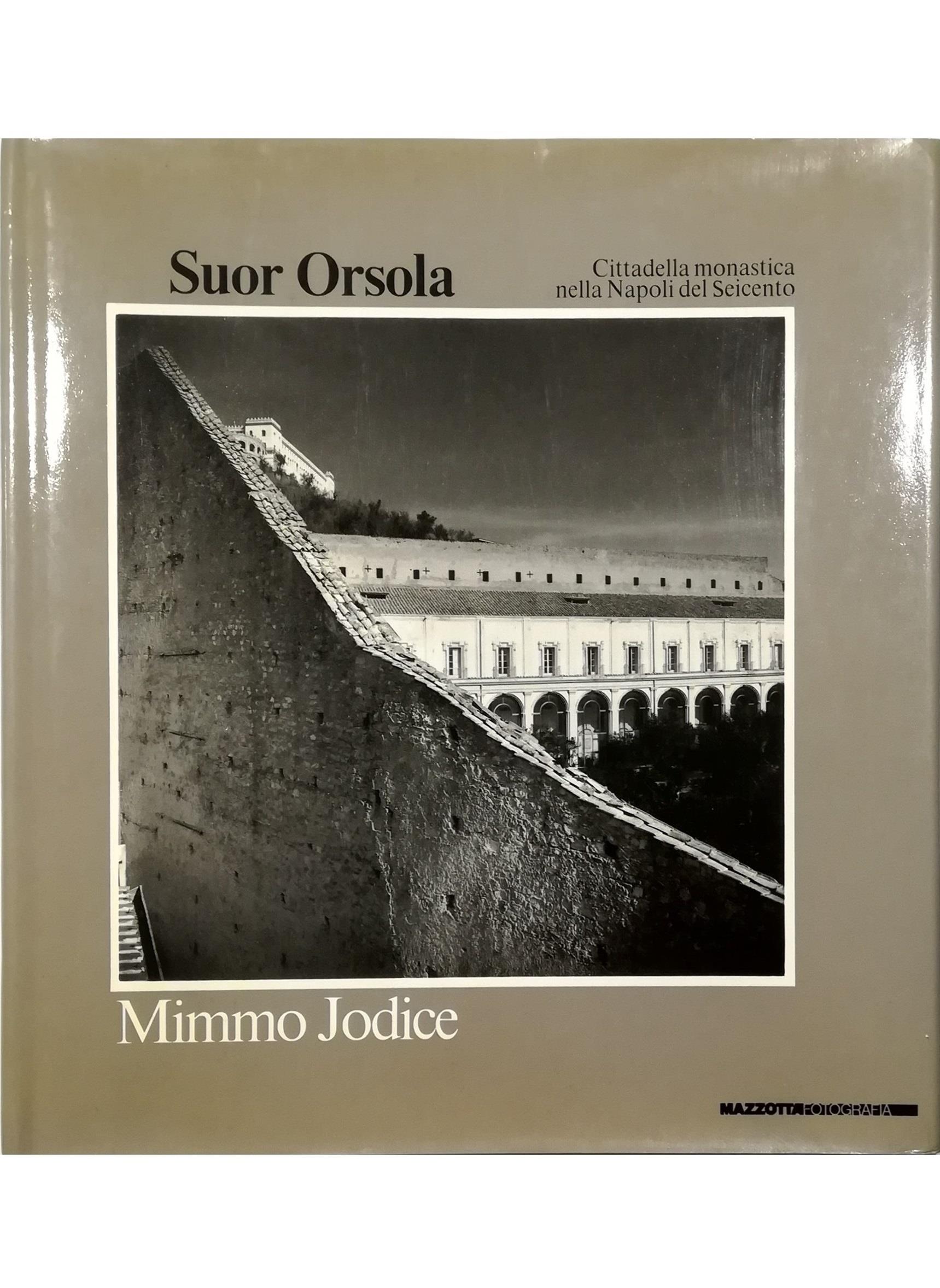Suor Orsola. Cittadella monastica nella Napoli del Seicento. Catalogo della mostra (Napoli, 1988). Ediz. illustrata