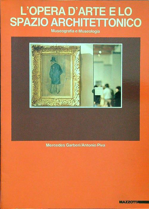 L' opera d'arte e lo spazio architettonico. Museografia e museologia