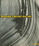 Scultura a Milano 1945-1990. Catalogo della mostra (Milano, 1990). Ediz. illustrata