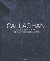 Callaghan 1966. La nascita del prêt-à-porter italiano. Ediz. illustrata - Bonizza Giordani Aragno - copertina