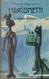 I Giacometti. Il segreto di Alberto. Ediz. illustrata