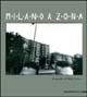 Milano a zona. Viaggio fotografico nelle periferie dell'anno 2000. Catalogo della mostra (Milano, 2001). Ediz. illustrata