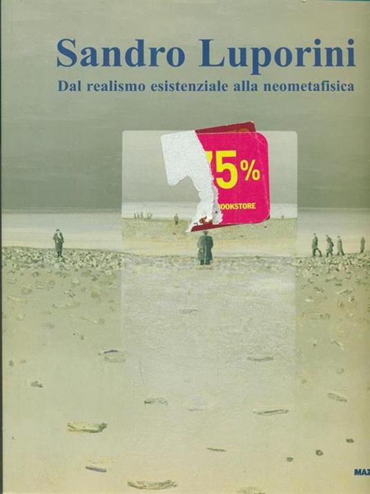 Sandro Luporini. Dal realismo esistenziale alla neometafisica. Catalogo della mostra (Milano, 7 giugno-23 settembre 2001). Ediz. illustrata - 3