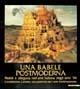 Una babele postmoderna. Realtà e allegoria nell'arte italiana degli anni '90. La collezione Carretta: una passione per l'arte contemporanea. Ediz. illustrata