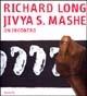 Richard Long. Jivya Soma Mashe. Un incontro. Ediz. illustrata