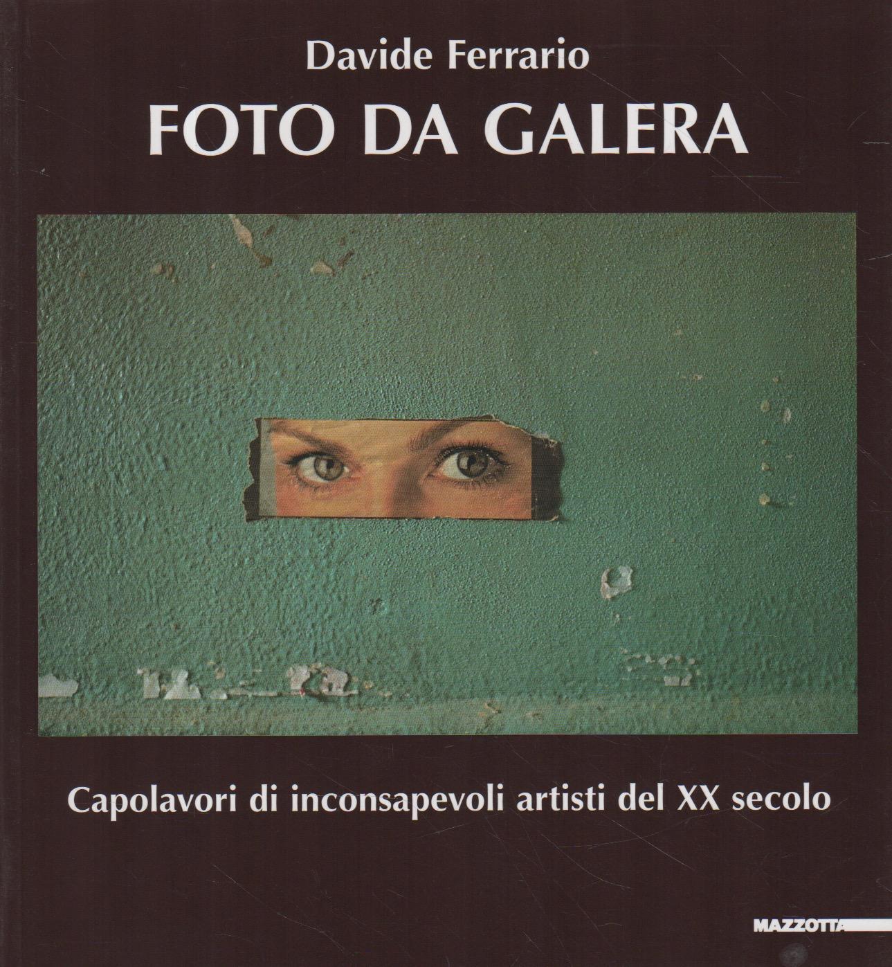 Foto da galera. Capolavori da inconsapevoli artisti del XX secolo. Ediz. illustrata