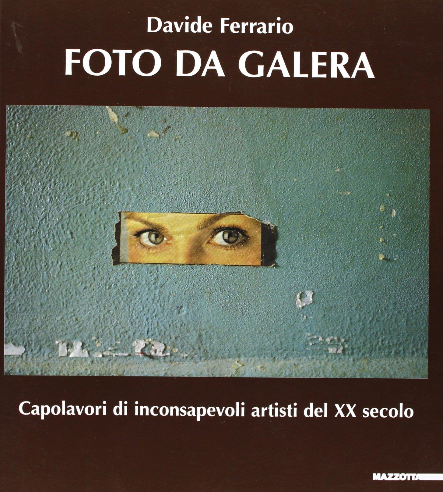 Foto da galera. Capolavori da inconsapevoli artisti del XX secolo. Ediz. illustrata