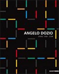 Angelo Dozio. Opere 1959-2009. Ediz. italiana e inglese - Riccardo Barletta - copertina