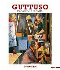 Guttuso. Passione e realtà. Catalogo della mostra (Parma, 11 settembre-8 dicembre 2010). Ediz. illustrata - copertina