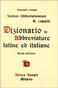 Dizionario di abbreviature latine ed italiane - Adriano Cappelli - copertina