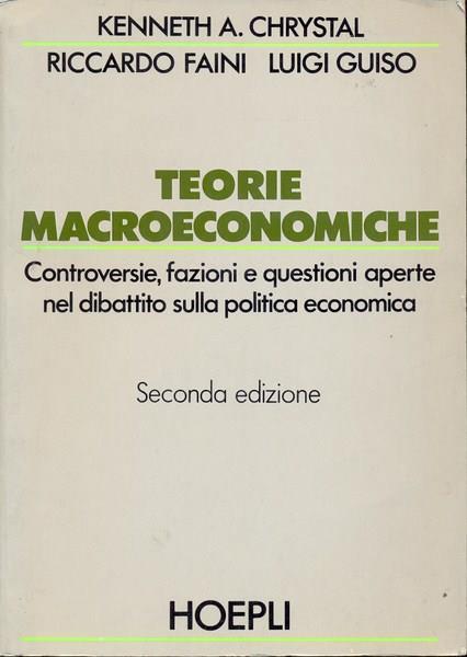 Teorie macroeconomiche - Kennet A. Chrystal,Riccardo Faini,Luigi Guiso - copertina