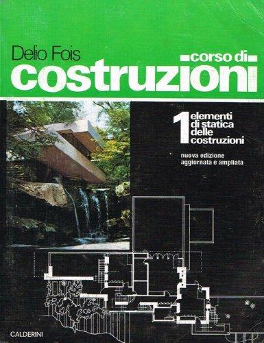 Corso di costruzioni. Vol. 1: Elementi di statica e meccanica applicata alle costruzioni. - G. Battista Ormea - copertina