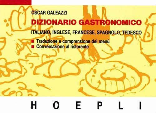 Dizionario gastronomico. Ediz. multilingue - Oscar Galeazzi - copertina