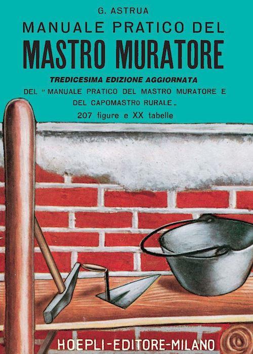 Manuale pratico del mastro muratore - Giuseppe Astrua - copertina