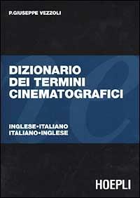 Dizionario dei termini cinematografici. Italiano-inglese, inglese-italiano - P. Giuseppe Vezzoli - copertina