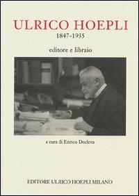 Ulrico Hoepli 1847-1935. Editore libraio - copertina