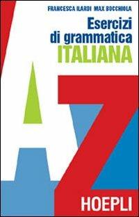 Esercizi di grammatica italiana - Max Bocchiola,Francesca Ilardi - copertina