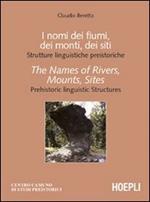 I nomi dei fiumi, dei monti, dei siti. Strutture linguistiche preistoriche-The Names of Rivers, Mounts, Sites. Prehistoric linguistic Structures