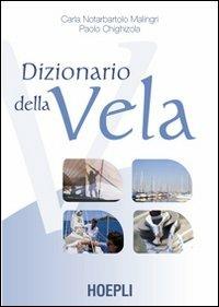 Dizionario della vela - Carlo Notarbartolo Malingri,Paolo Chighizola - copertina