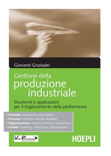 Gestione della produzione industriale. Strumenti e applicazioni per il miglioramento della performance - Giovanni Graziadei - copertina