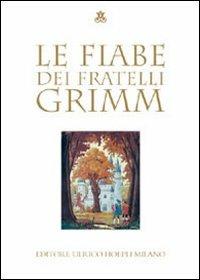 Le fiabe - Jacob Grimm,Wilhelm Grimm - copertina