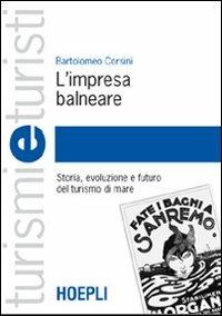 L' impresa balneare. Storia, evoluzione e futuro del turismo di mare - Bartolomeo Corsini - copertina