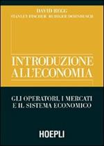 Introduzione all'economia. Gli operatori, i mercati e il sistema economico