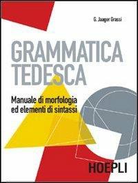Grammatica tedesca. Manuale di morfologia ed elementi di sintassi - Gisela Jaager Grassi - copertina
