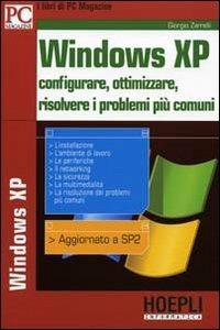 Windows XP. Configurare, ottimizzare, risolvere i problemi più comuni - Giorgio Zarrelli - copertina