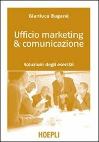 Ufficio marketing & comunicazione. Soluzioni degli esercizi - Gianluca Buganè - copertina
