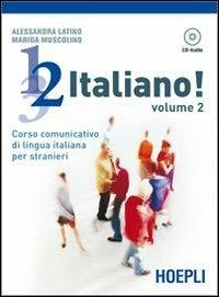 1, 2, 3,... italiano! Corso comunicativo di lingua italiana per stranieri. Con CD Audio. Vol. 2 - Alessandra Latino,Marida Muscolino - copertina