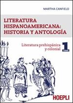 Literatura hispanicoamericana: historia y antologia. Vol. 1: Literatura prehispanica y colonial.