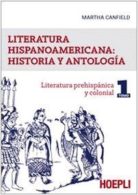Literatura hispanicoamericana: historia y antologia. Vol. 1: Literatura prehispanica y colonial.