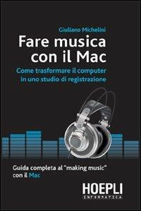 Fare musica con il Mac - Giuliano Michelini - copertina