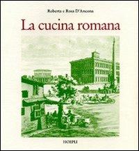 La cucina romana - Roberta D'Ancona,Rosa D'Ancona - copertina