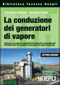 La conduzione dei generatori di vapore - Pierangelo Andreini,Fernando Pierini - copertina