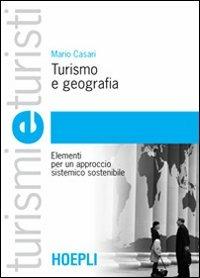 Turismo e geografia. Elementi per un approccio sistemico sostenibile - Mario Casari - copertina