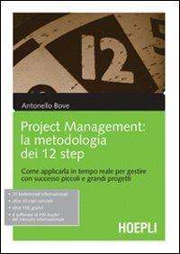 Project management. La metodologia dei 12 step. Come applicarla in tempo reale per gestire con successo piccoli e grandi progetti - Antonello Bove - copertina