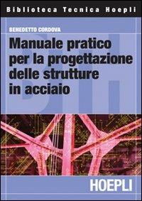 Manuale pratico per la progettazione delle strutture in acciaio - Benedetto Cordova - copertina