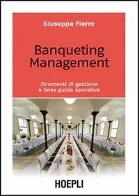 Banqueting management. Strumenti per una corretta gestione e linee guida operative - Giuseppe Fierro - copertina