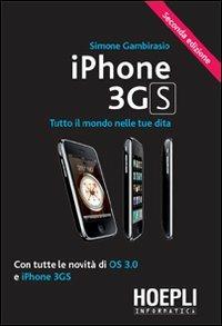 IPhone 3GS. Tutto il mondo nelle tue dita. Con tutte le novità di OS 3.0 e iPhone 3GS - Simone Gambirasio - copertina