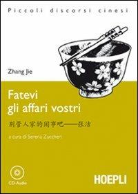 Fatevi gli affari vostri. Con CD-Audio - Jie Zhang - copertina