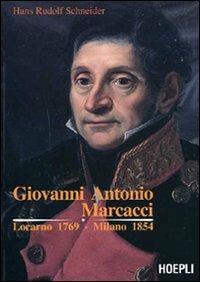 Giovanni Antonio Marcacci. Locarno 1769-Milano 1854 - Hans R. Schneider - copertina