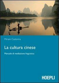 La cultura cinese. Manuale di mediazione linguistica - Miriam Castorina - copertina