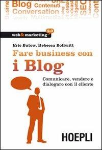 Fare business con i blog - Eric Butow,Rebecca Bollwitt - copertina