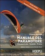 Il manuale del paramotore. Principi di volo. Tecniche. Pratica