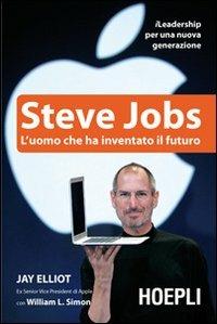 Steve Jobs. L'uomo che ha inventato il futuro - Jay Elliot,William L. Simon - 3