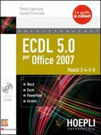 ECDL 5.0 per Office 2007. Con CD-ROM. Vol. 2 - Flavia Lughezzani,D. Princivalle - copertina