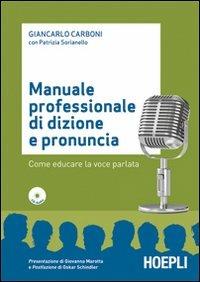 Manuale professionale di dizione e pronuncia. Con CD-ROM - Giancarlo Carboni,Patrizia Sorianello - copertina