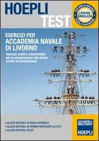 Esercizi per Accademia Navale di Livorno. Esercizi svolti e commentati per la preparazione alla prova scritta di preselezione - copertina